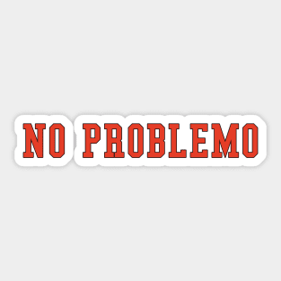 No problemo College Sticker